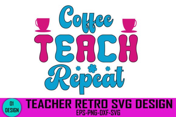 Coffee Teach Repeat: Retro Graphics for Crafts