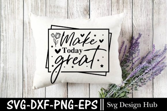 Graphics for Crafts: Reviewing Make Today Great Svg