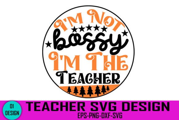 I’m Not Bossy I’m the Teacher Graphics for Crafts
