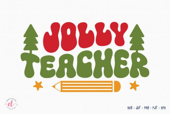 Jolly Teacher Christmas SVG for Crafts & Graphics