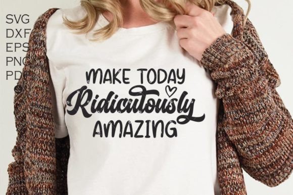 Make Today Amazing: Graphics for Crafts