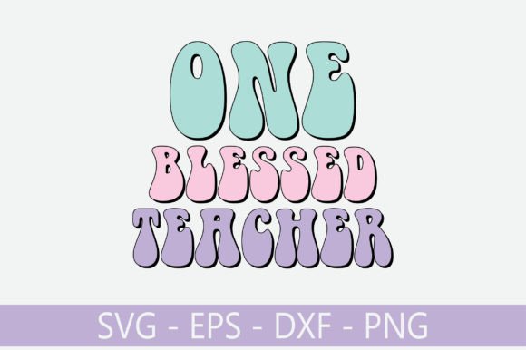 One Blessed Teacher Retro Graphics for Crafts