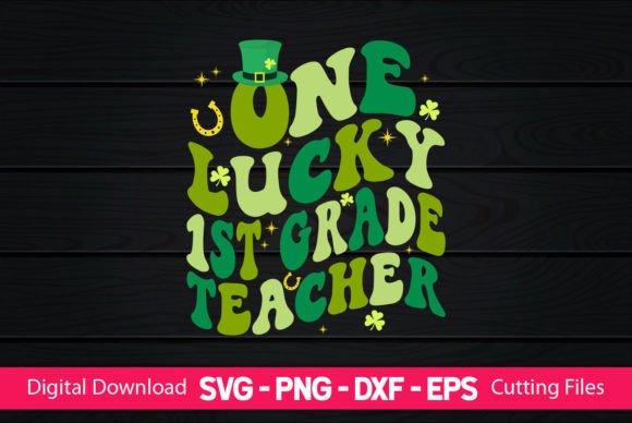 One Lucky 1st Grade Teacher Graphics for Crafts