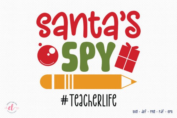 Santa’s Spy Teacher SVG: Crafts & Graphics