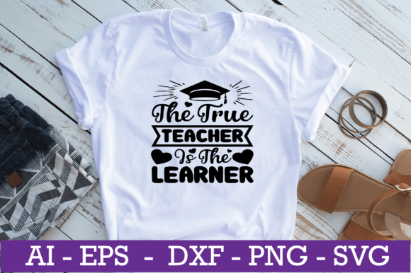 The True Teacher is the Learner SVG for Crafts & Graphics